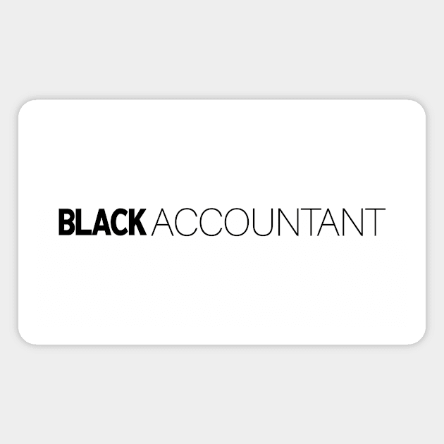 Black Accountant T-Shirt | Gift for Accountant | Accounting | Spreadsheet | CPA | Accountant Gifts | Black History Month | Modern Black Artists | Black Power | Black Lives Matter | Black Excellence | Juneteenth Magnet by shauniejdesigns